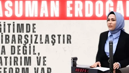 Asuman Erdoğan: ‘Eğitimde İtibarsızlaştırma Değil, Yatırım ve Reform Var’
